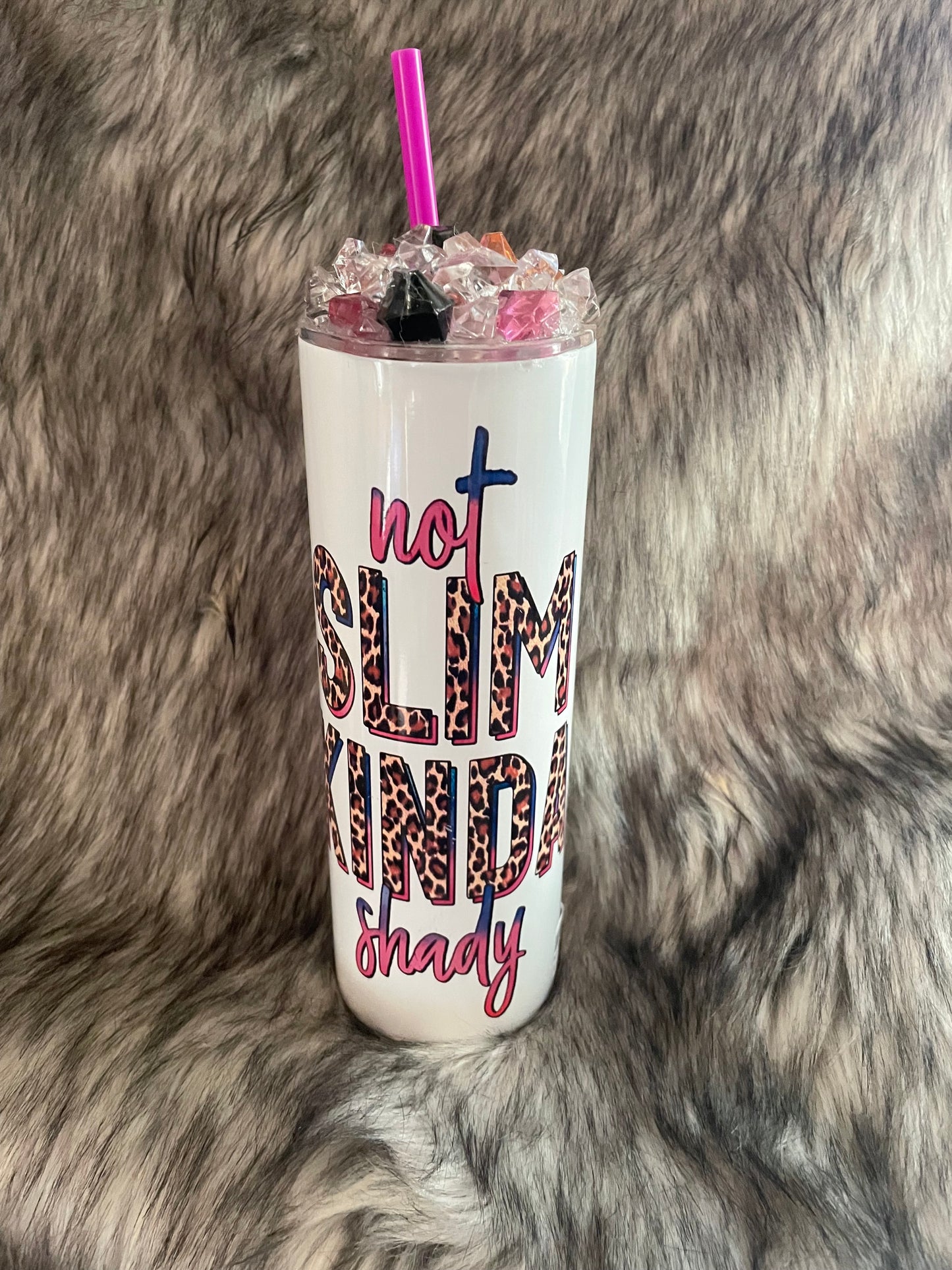 NOT SLIM/KINDA SHADY TUMBLER W/TOPPER