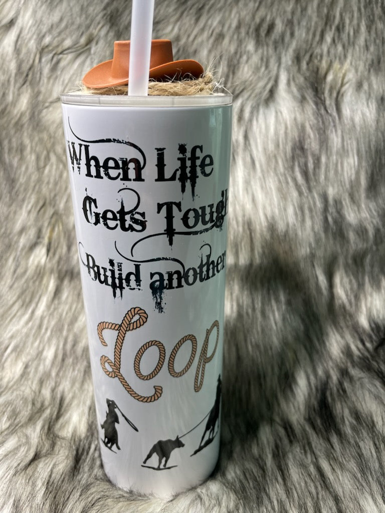 BUILD ANOTHER LOOP (TEAM ROPING) TUMBLER W/CUSTOM TOPPER